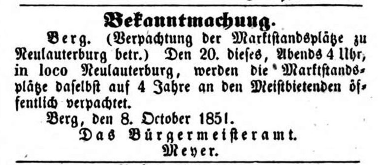 1851
Der Eilbote vom 11.10.1851 berichtet von der Verpachtung der Neulauterburger Marktstandsplätze auf vier Jahre