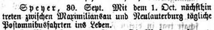 1865
Der Pfälzische Kurier vom 1.10.1865 verkündet den täglichen Postomnibus-Verkehr zwischen Neulauterburg und Maximiliansau
