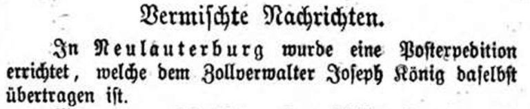 1865
In der Pfälzer Zeitung vom 24.11.1865 wird über die Errichtung einer Poststation in Neulauterburg berichtet